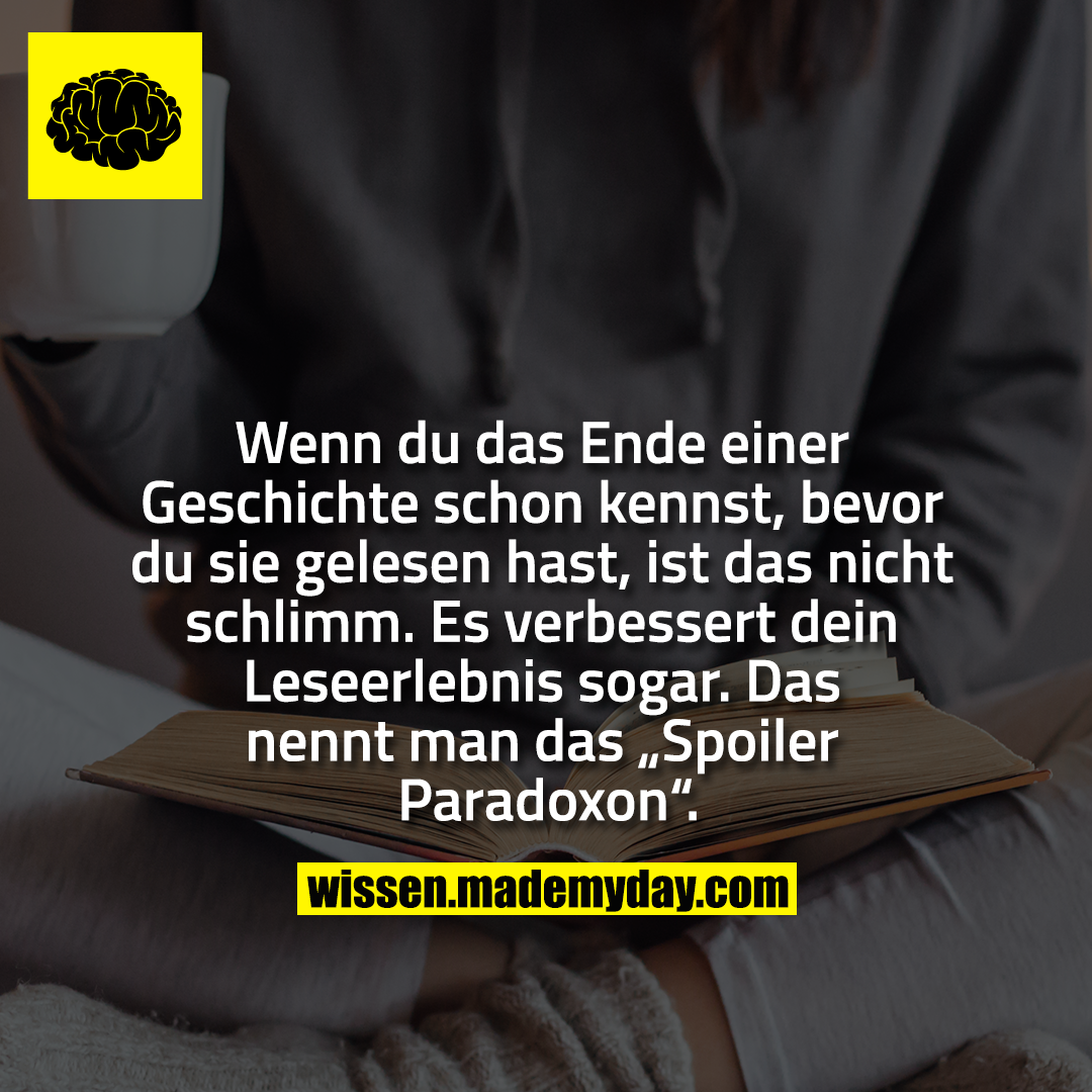 Wenn du das Ende einer Geschichte schon kennst, bevor du sie gelesen hast, ist das nicht schlimm. Es verbessert dein Leseerlebnis sogar. Das nennt man das „Spoiler Paradoxon“.