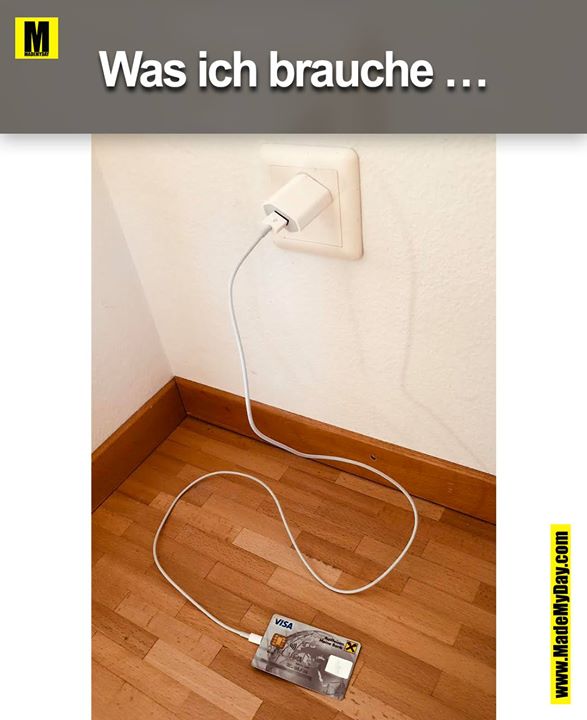 Was ich brauche ...