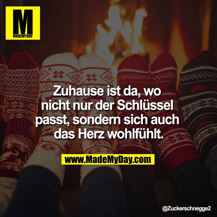 Zu Hause ist da, wo nicht nur der Schlüssel passt, sondern auch das Herz sich wohlfühlt.