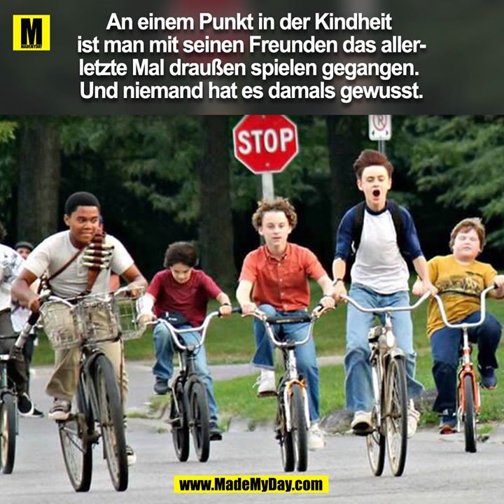 An einem Punkt in der Kindheit <br />
ist man mit seinen Freunden das aller-<br />
letzte Mal draußen spielen gegangen. <br />
Und niemand hat es damals gewusst.