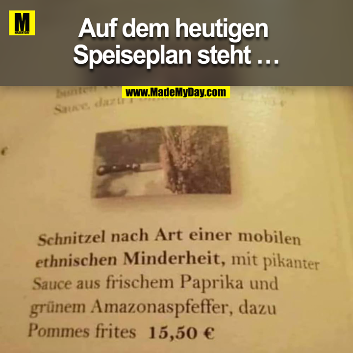 Auf dem heutigen Speiseplan steht ...