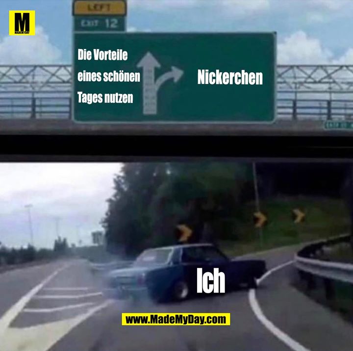 Die Vorteile eines schönen Tages nutzen<br />
Nickerchen<br />
Ich