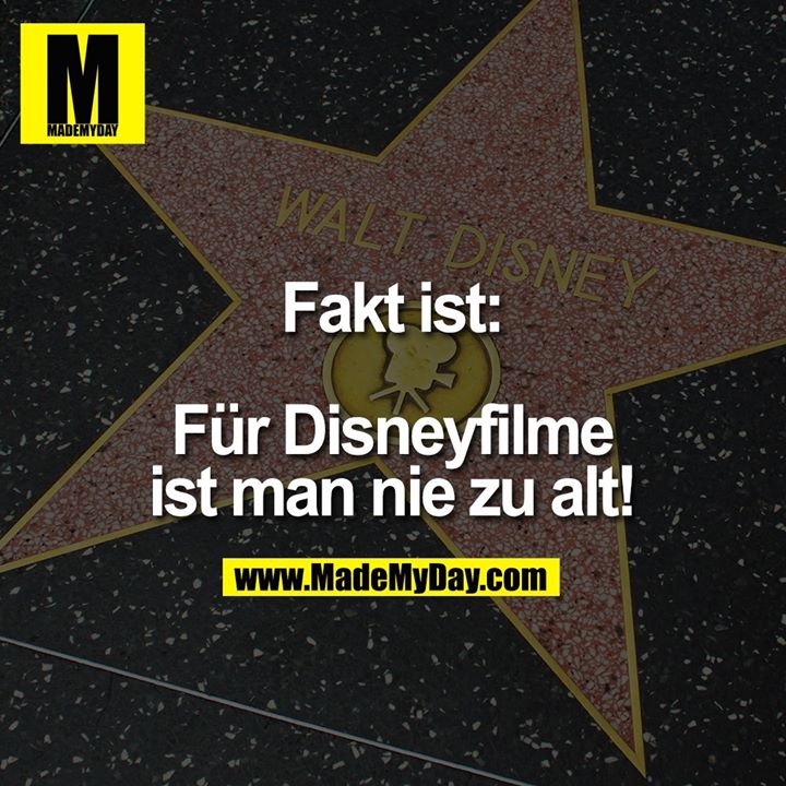Fakt ist:<br />
<br />
Für Disneyfilme ist man nie zu alt!
