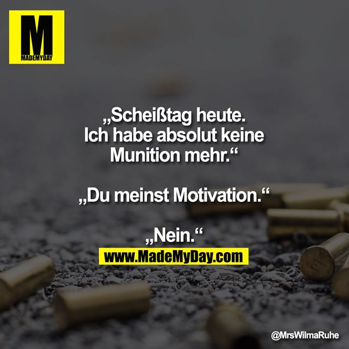 „Scheiß Tag heute. Ich habe Made My Day