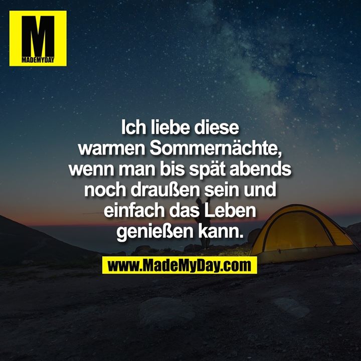 Ich liebe diese warmen<br />
Sommernächte, wenn<br />
man bis spät abends<br />
noch draußen sein<br />
und einfach das Leben<br />
genießen kann.