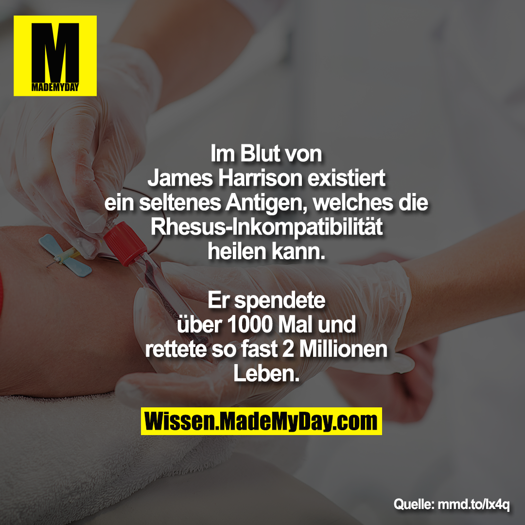 Im Blut von James Harrison existiert<br />
ein seltenes Antigen, welches die<br />
Rhesus-Inkompatibilität heilen kann.<br />
Er spendete über 1000 Mal und<br />
rettete so fast 2 Millionen Leben.