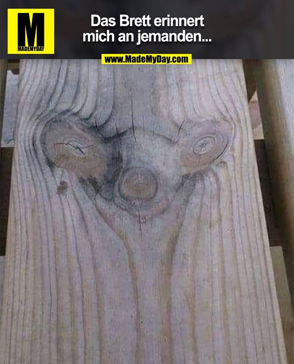 Das Brett erinnert mich an jemanden...