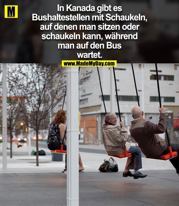 In Kanada gibt es Bushaltestellen mit Schaukeln, auf denen man sitzen oder schaukeln kann, während man auf den Bus wartet.