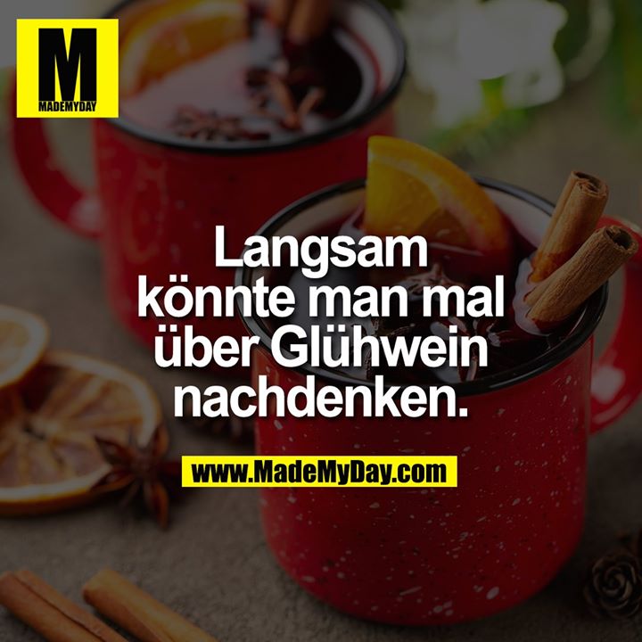 Langsam<br />
könnte man mal<br />
über Glühwein<br />
nachdenken.