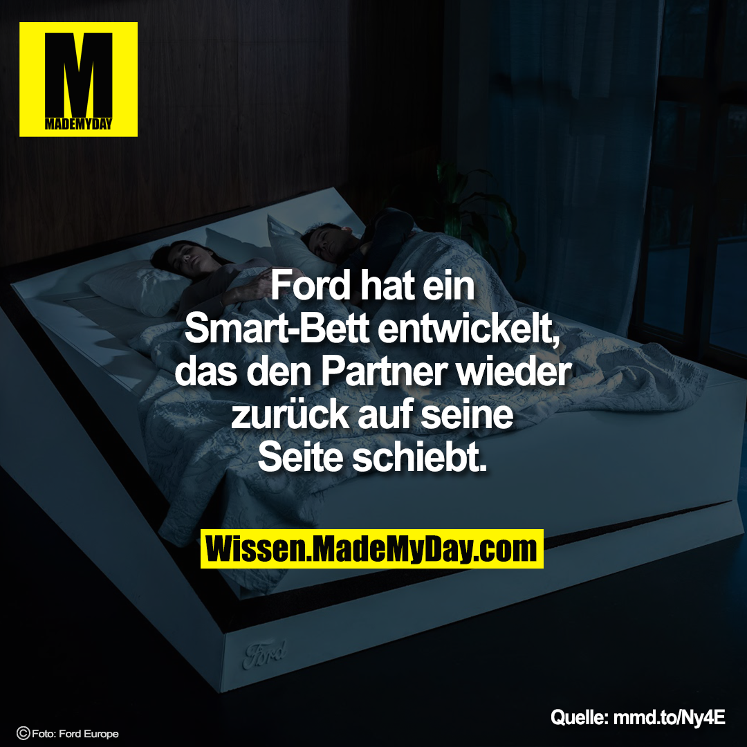 Ford hat ein Smart-Bett entwickelt, das<br />
den Partner wieder zurück auf<br />
seine Seite schiebt.