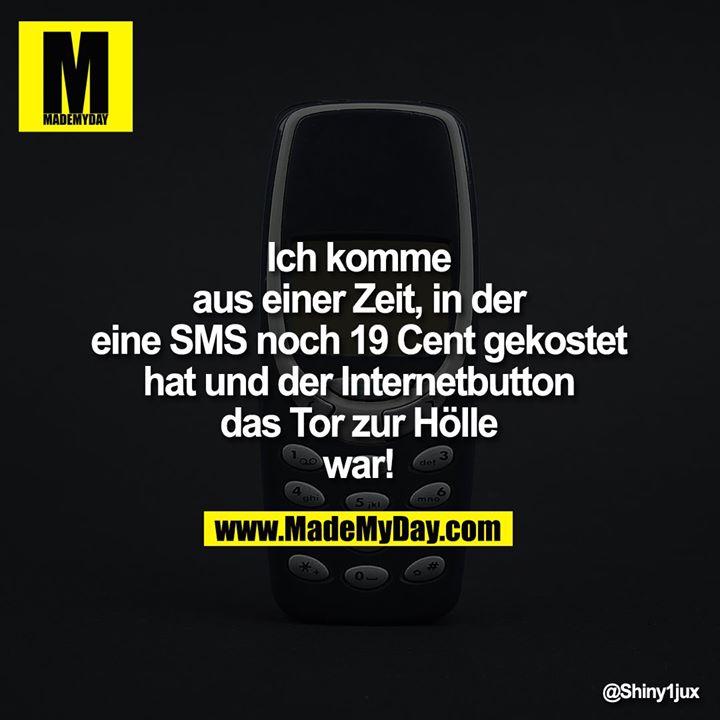 Ich komme aus einer Zeit, in<br />
der eine SMS noch 19 Cent<br />
gekostet hat und der<br />
Internetbutton das Tor<br />
zur Hölle war!