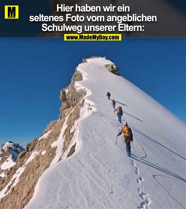 Hier haben wir ein<br />
seltenes Foto vom angeblichen<br />
Schulweg unserer Eltern: