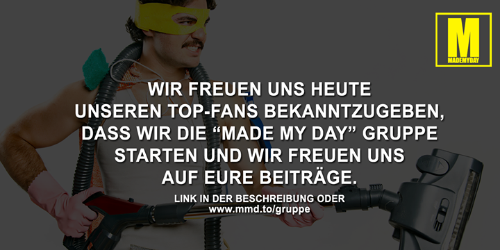 Hier geht`s zur MadeMyDay-Facebook-Gruppe für die TOP-Fans -> www.mmd.to/gruppe