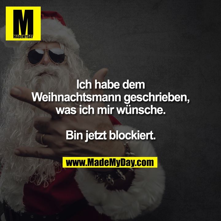 Ich habe dem Weihnachtsmann geschrieben, - Made My Day