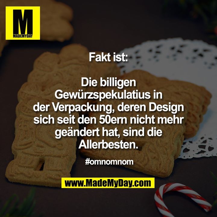 Fakt ist: Die billigen Gewürzspekulatius in der Verpackung, deren Design sich seit den 50ern nicht mehr geändert hat, sind die Allerbesten.<br />
<br />
#omnomnom