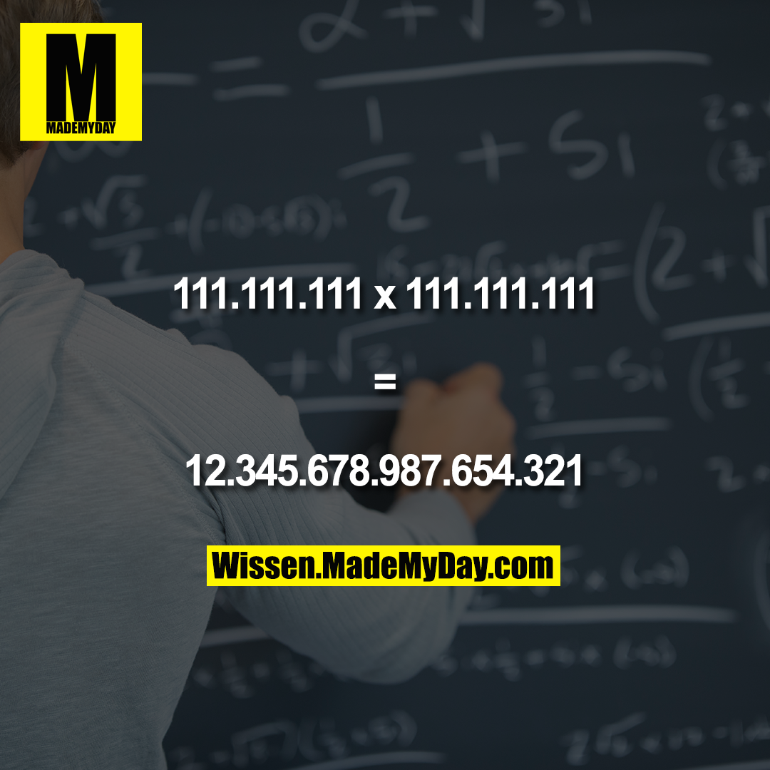 111.111.111 x 111.111.111 =<br />
12.345.678.987.654.321
