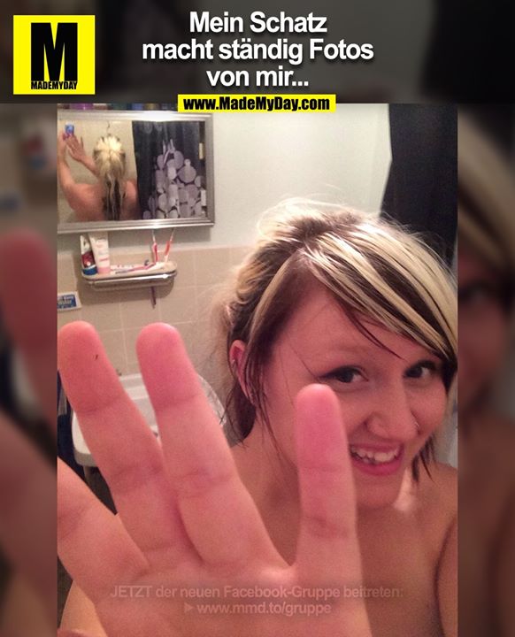 Mein Schatz macht ständig Fotos von mir...