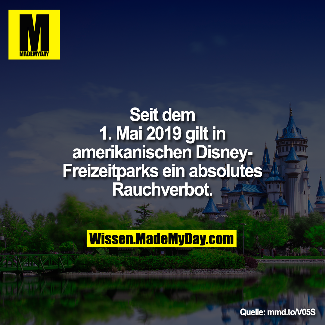 Seit dem 1. Mai 2019 gilt in amerikanischen<br />
Disney-Freizeitparks ein absolutes Rauchverbot.<br />
<br />
mmd.to/V05S