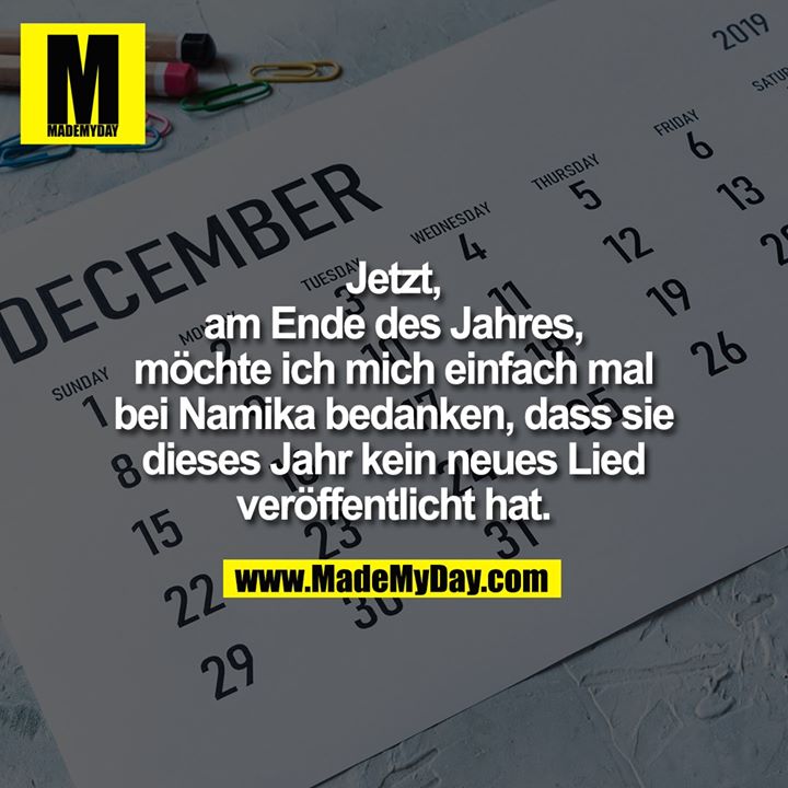 Jetzt, am Ende des Jahres, möchte ich mich einfach mal bei Namika bedanken, dass sie dieses Jahr kein neues Lied veröffentlicht hat.