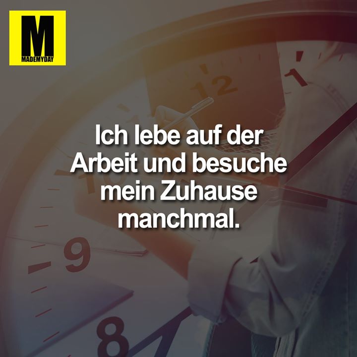 Ich Lebe Auf Der Arbeit Made My Day