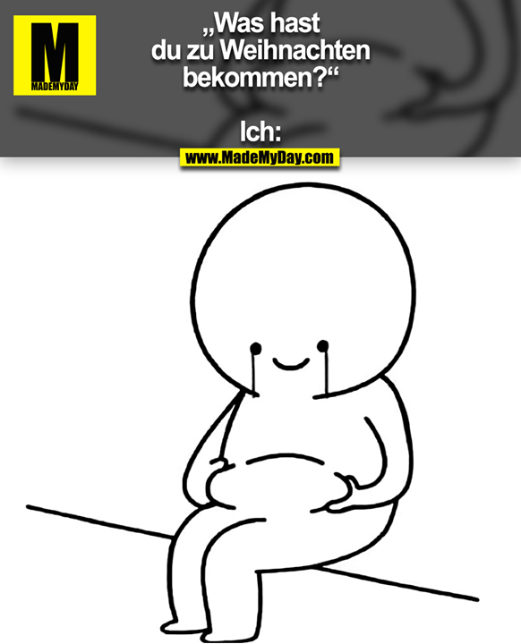 „Was hast du zu Weihnachten bekommen?“<br />
<br />
Ich: