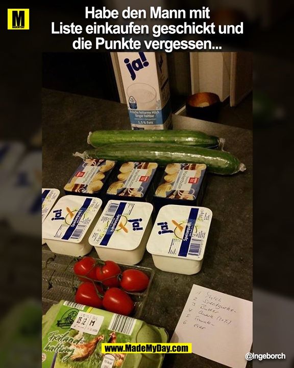 Habe den Mann mit Liste einkaufen geschickt und die Punkte vergessen...