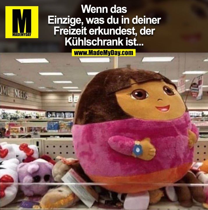 Wenn das Einzige, was du in deiner Freizeit erkundest, der Kühlschrank ist...
