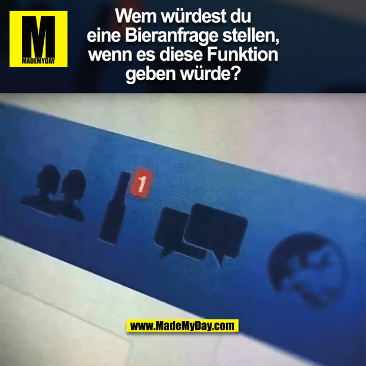 Wem würdest du eine Bieranfrage stellen, wenn es diese Funktion geben würde?