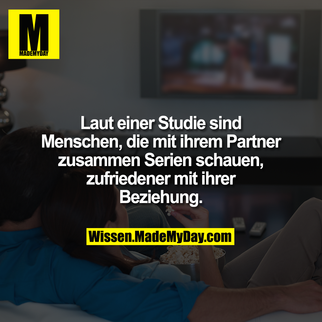 Laut einer Studie sind Menschen, die mit ihrem Partner zusammen Serien schauen, zufriedener mit ihrer Beziehung.