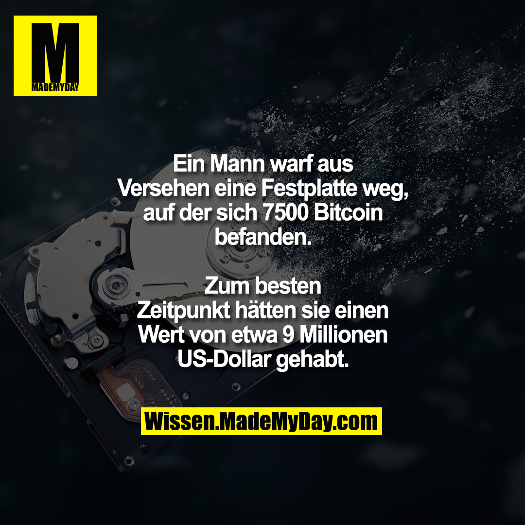 Ein Mann warf aus Versehen eine Festplatte weg, auf der sich 7500 Bitcoin befanden.<br />
Zum besten Zeitpunkt hätten sie einen Wert von etwa 9 Millionen US-Dollar gehabt.