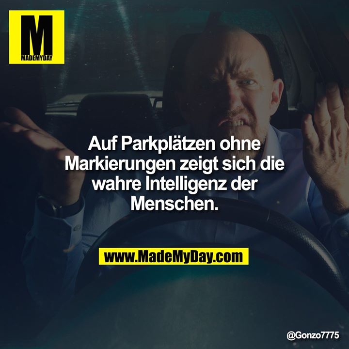 Auf Parkplätzen ohne Markierungen zeigt sich die wahre Intelligenz der Menschen.