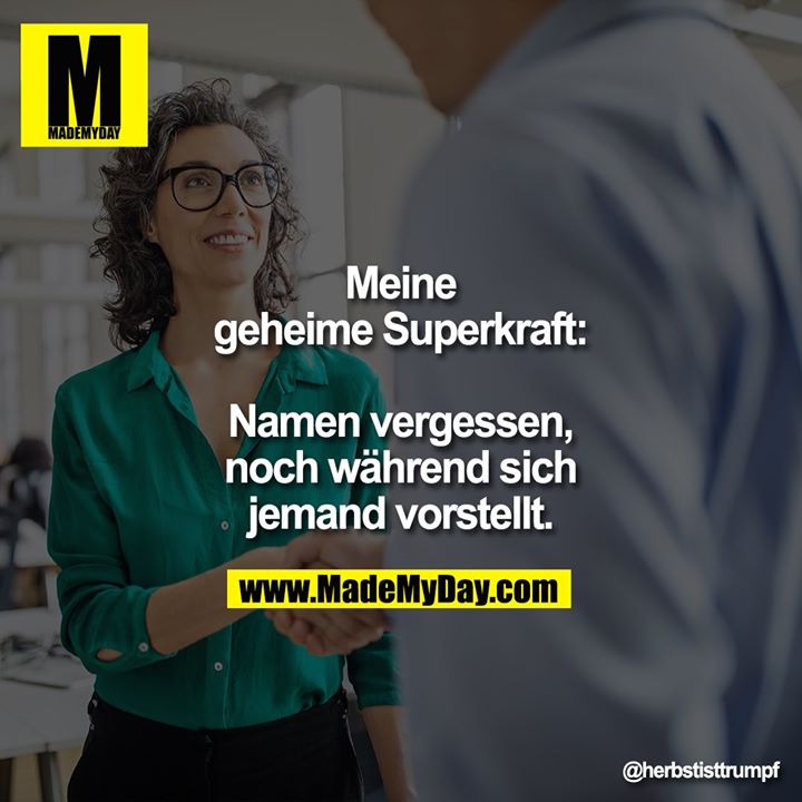 Meine geheime Superkraft: Namen vergessen, noch während sich jemand vorstellt.