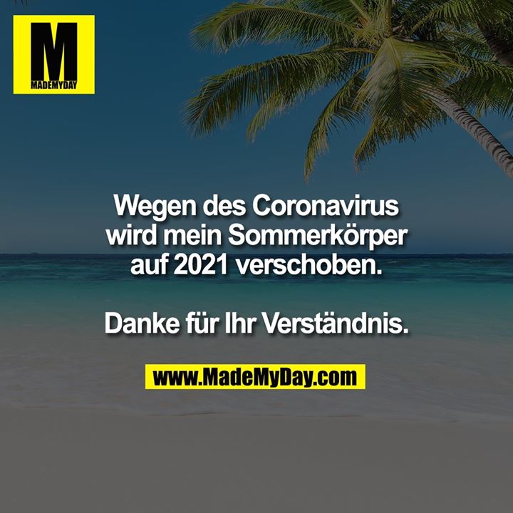 Wegen des Coronavirus ist mein Sommerkörper auf 2021 verschoben.<br />
<br />
Danke für Ihr Verständnis.