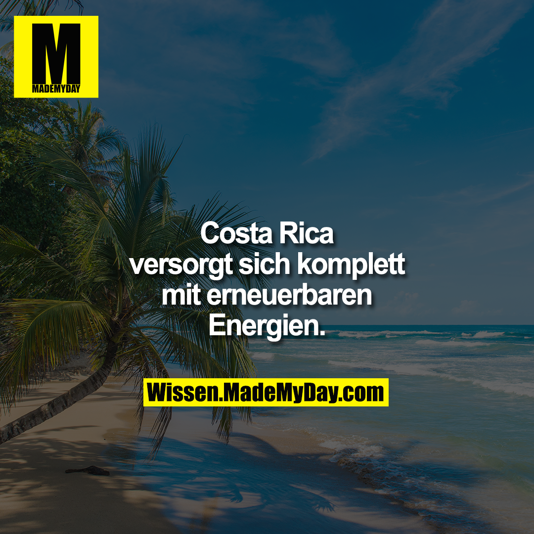 Costa Rica versorgt sich komplett mit erneuerbaren Energien.