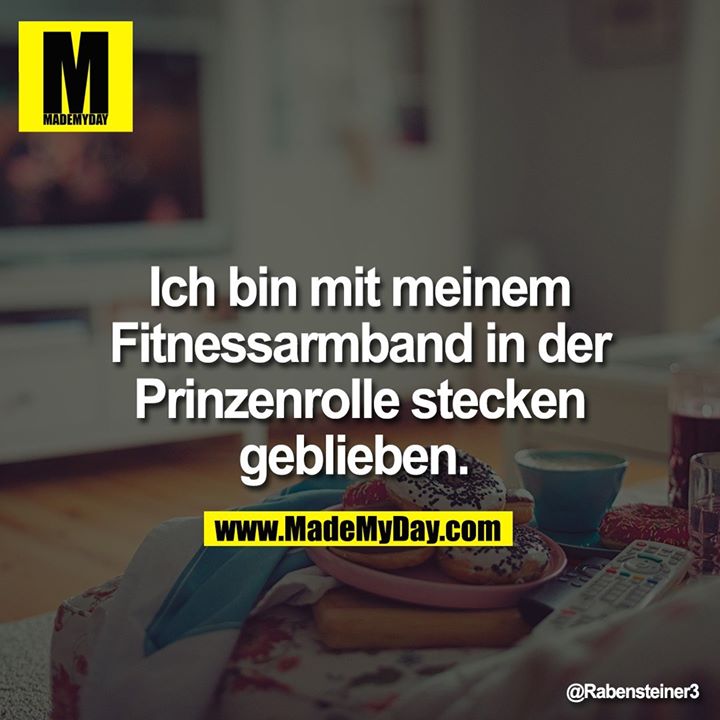 Ich bin mit meinem Fitnessarmband in der Prinzenrolle stecken geblieben.