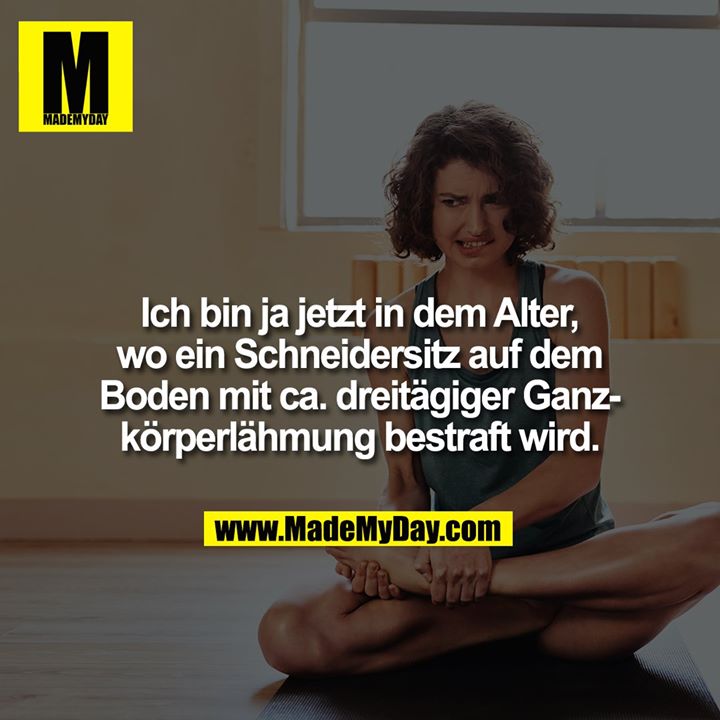 Ich bin ja jetzt in dem Alter, wo ein Schneidersitz auf dem Boden mit ca. dreitägiger Ganzkörperlähmung bestraft wird.