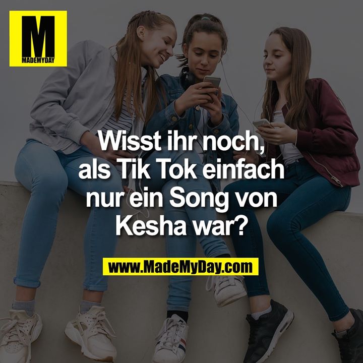 Wisst ihr noch, als Tik Tok einfach nur ein Song von Kesha war?
