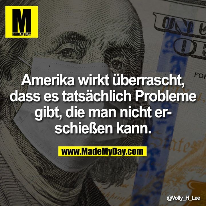Amerika wirkt überrascht, das es tatsächlich Probleme gibt, die man nicht erschießen kann.