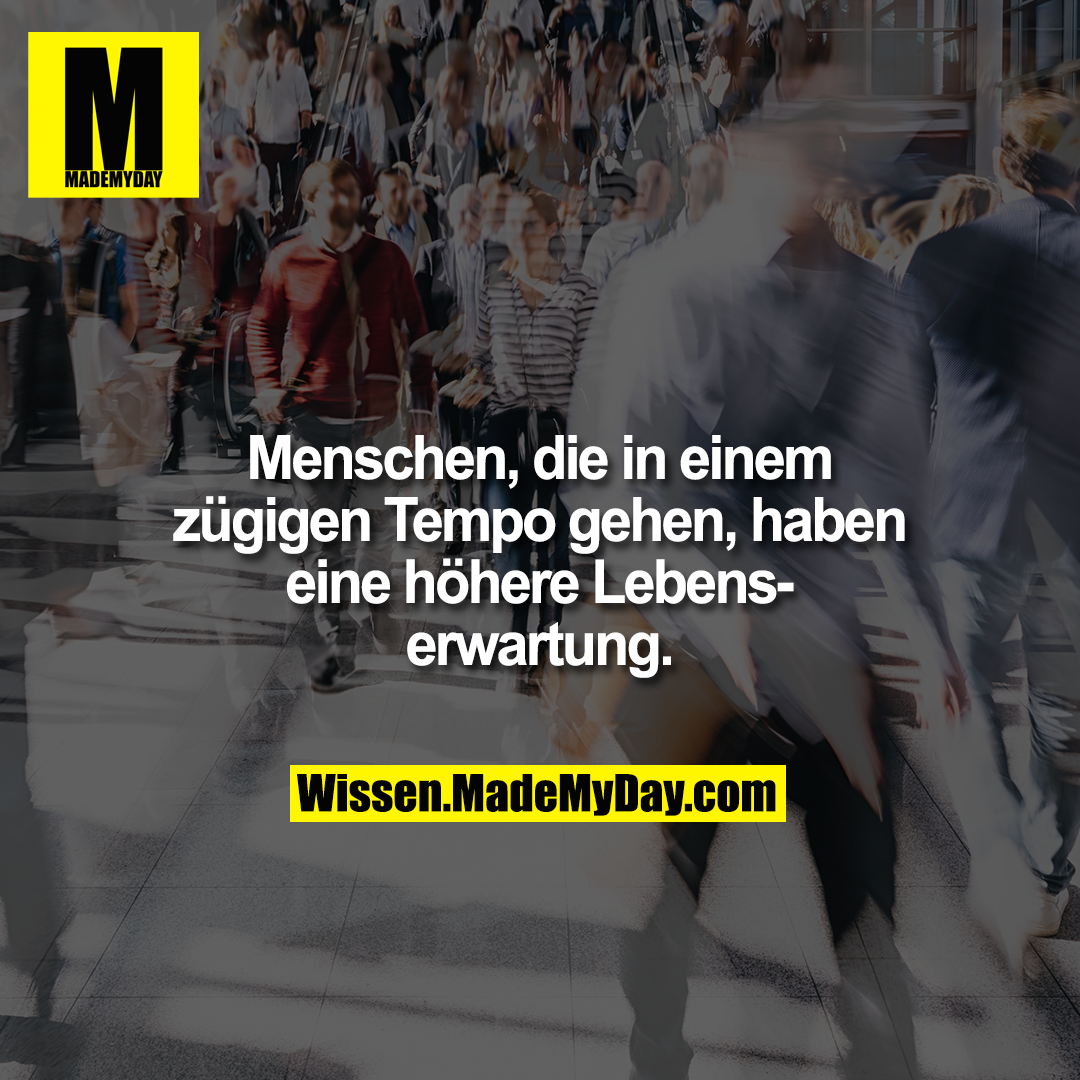 Menschen, die in einem zügigen Tempo gehen, haben eine höhere Lebenserwartung.
