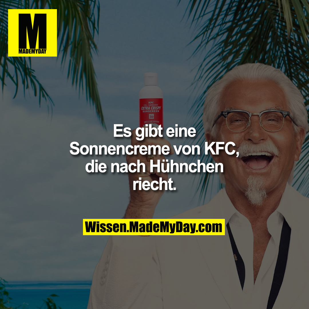 Es gibt eine Sonnencreme von KFC, die nach Hühnchen riecht.