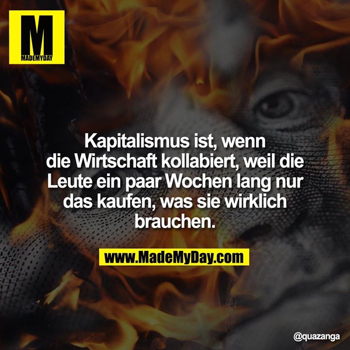 Kapitalismus ist, wenn die Wirtschaft Made My Day