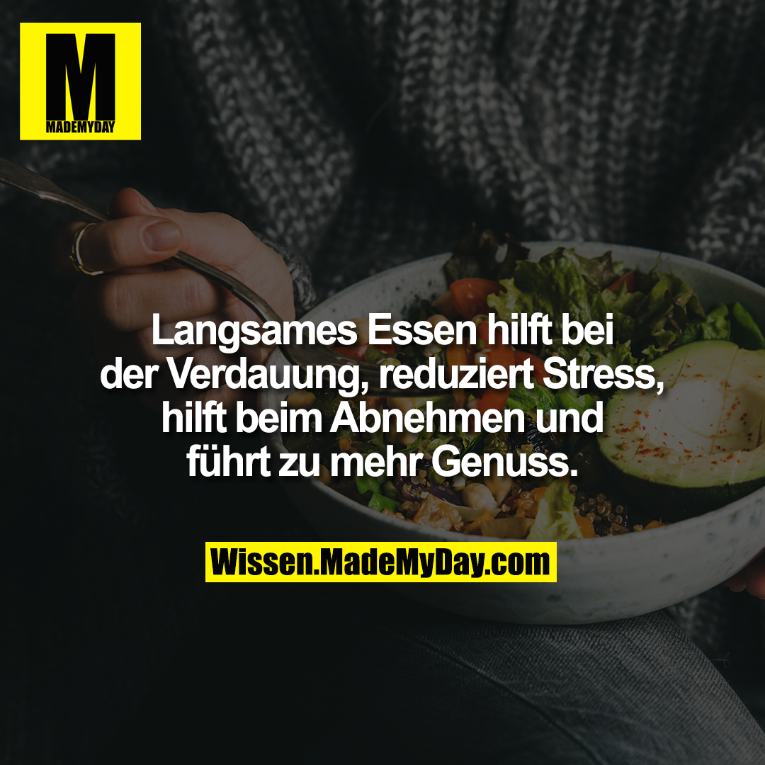 Langsames Essen hilft bei der Verdauung, reduziert Stress, hilft beim Abnehmen und führt zu mehr Genuss.