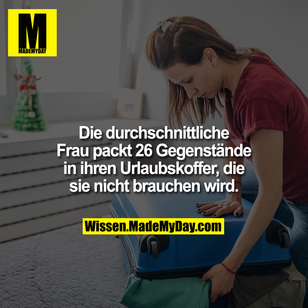 Die durchschnittliche Frau packt 26 Gegenstände in ihren Urlaubskoffer, die sie nicht brauchen wird.