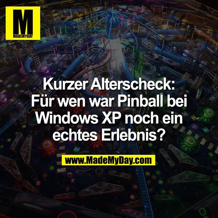 Kurzer Alterscheck: Für wen war Pinball bei Windows XP noch ein echtes Erlebnis?