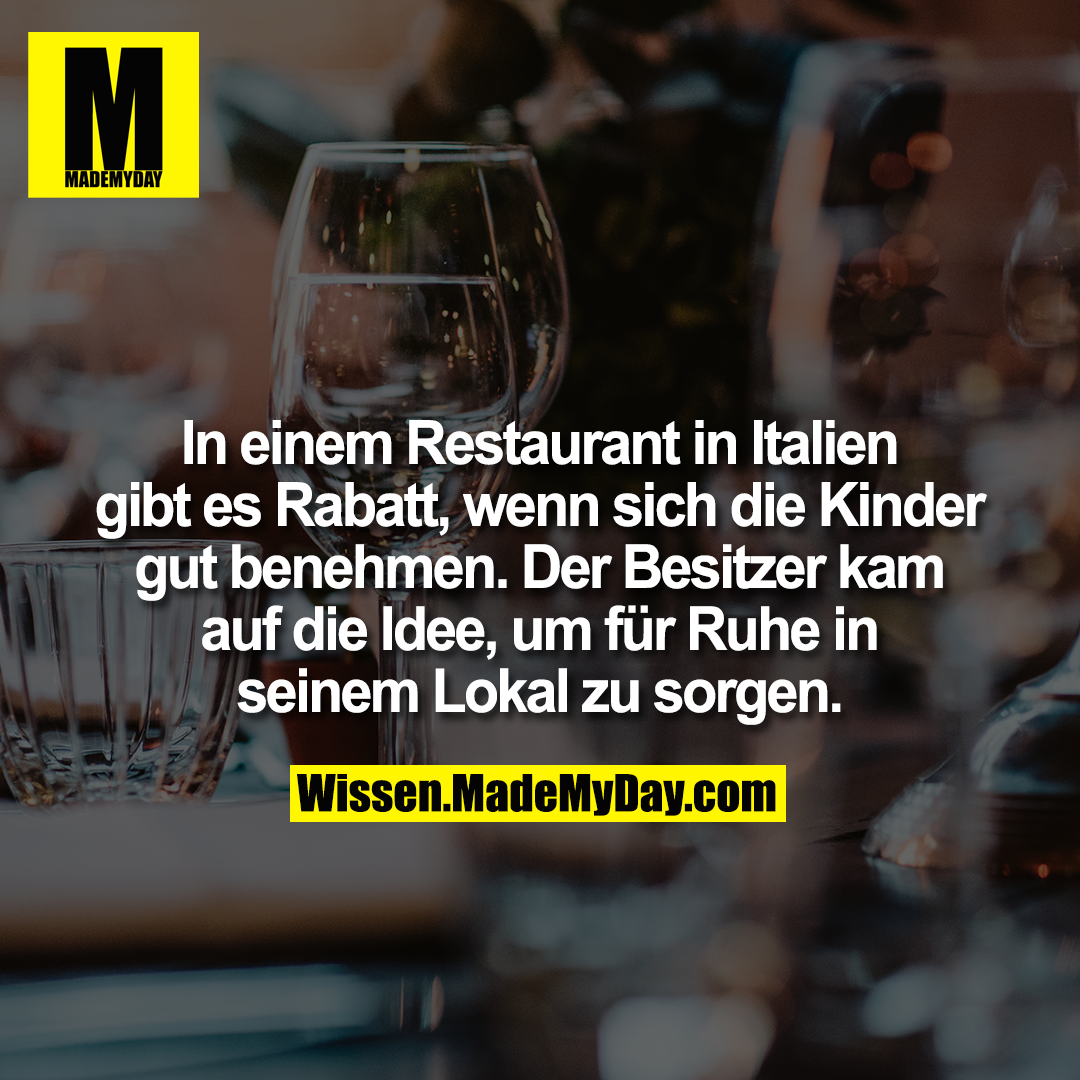 In einem Restaurant in Italien gibt es Rabatt, wenn sich die Kinder gut benehmen. Der Besitzer kam auf die Idee, um für Ruhe in seinem Lokal zu sorgen.