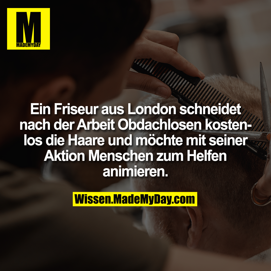 Ein Friseur aus London schneidet nach der Arbeit Obdachlosen kostenlos die Haare und möchte mit seiner Aktion Menschen zum Helfen animieren.