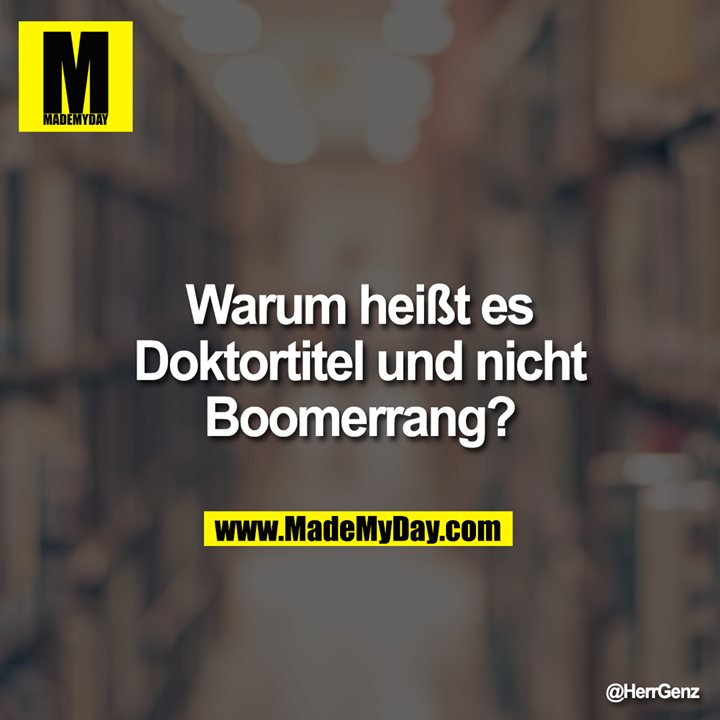 Warum heißt es Doktortitel und nicht Boomerrang?