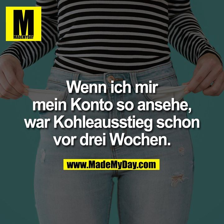 Wenn ich mir mein Konto so ansehe, war Kohleausstieg schon vor drei Wochen.