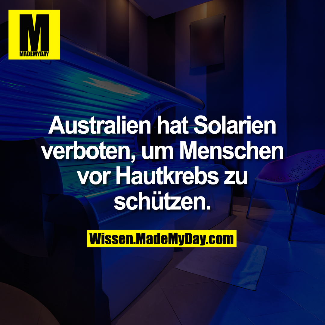 Australien hat Solarien verboten, um Menschen vor Hautkrebs zu schützen.