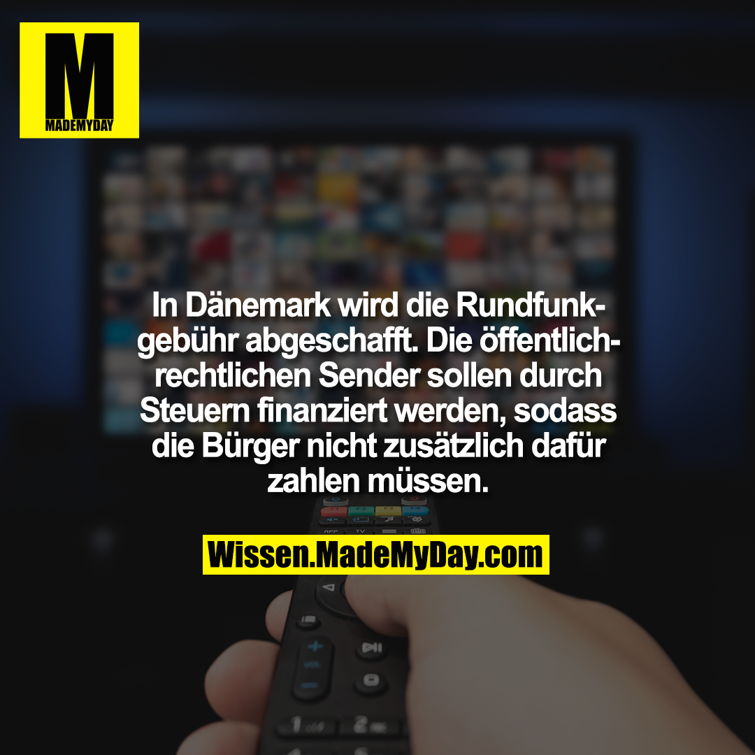 In Dänemark wird die Rundfunkgebühr abgeschafft. Die öffentlich-rechtlichen Sender sollen durch Steuern finanziert werden, sodass die Bürger nicht zusätzlich dafür zahlen müssen.